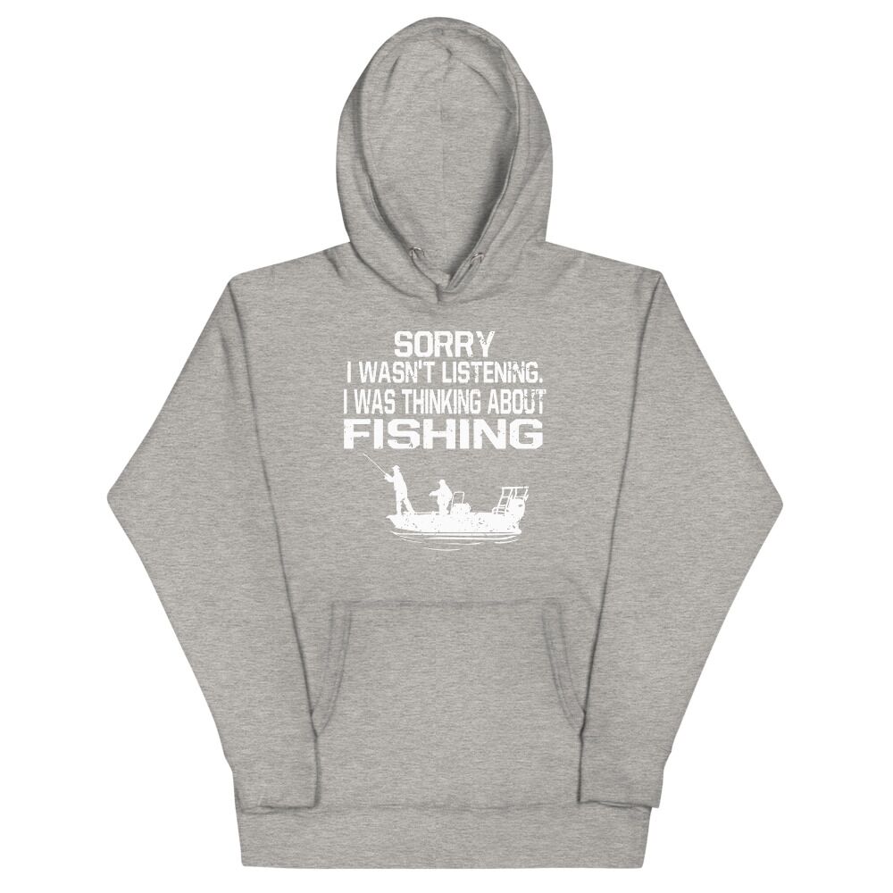 Sorry I Wasn't Listening I Was Thinking About Fishing Unisex Hoodie - Image 6