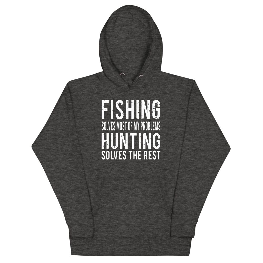 Fishing Solves Most Of My Problems Hunting Solves The Rest Unisex Hoodie - Image 5