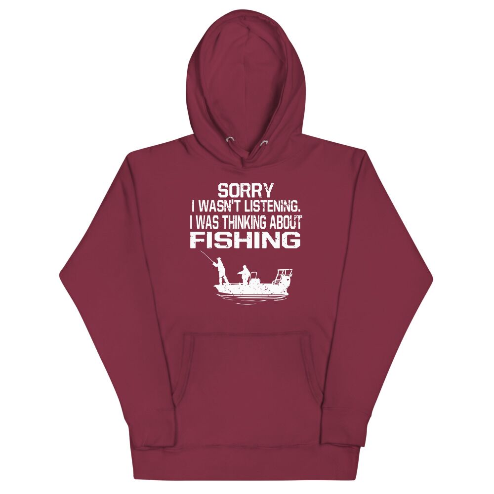 Sorry I Wasn't Listening I Was Thinking About Fishing Unisex Hoodie - Image 4