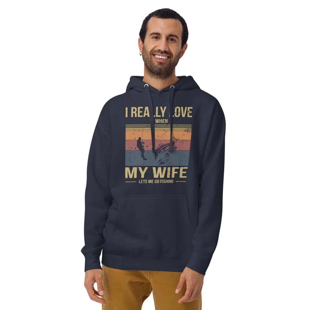 I Really Love It When My Wife Lets Me Go Fishing Unisex Hoodie - Image 3